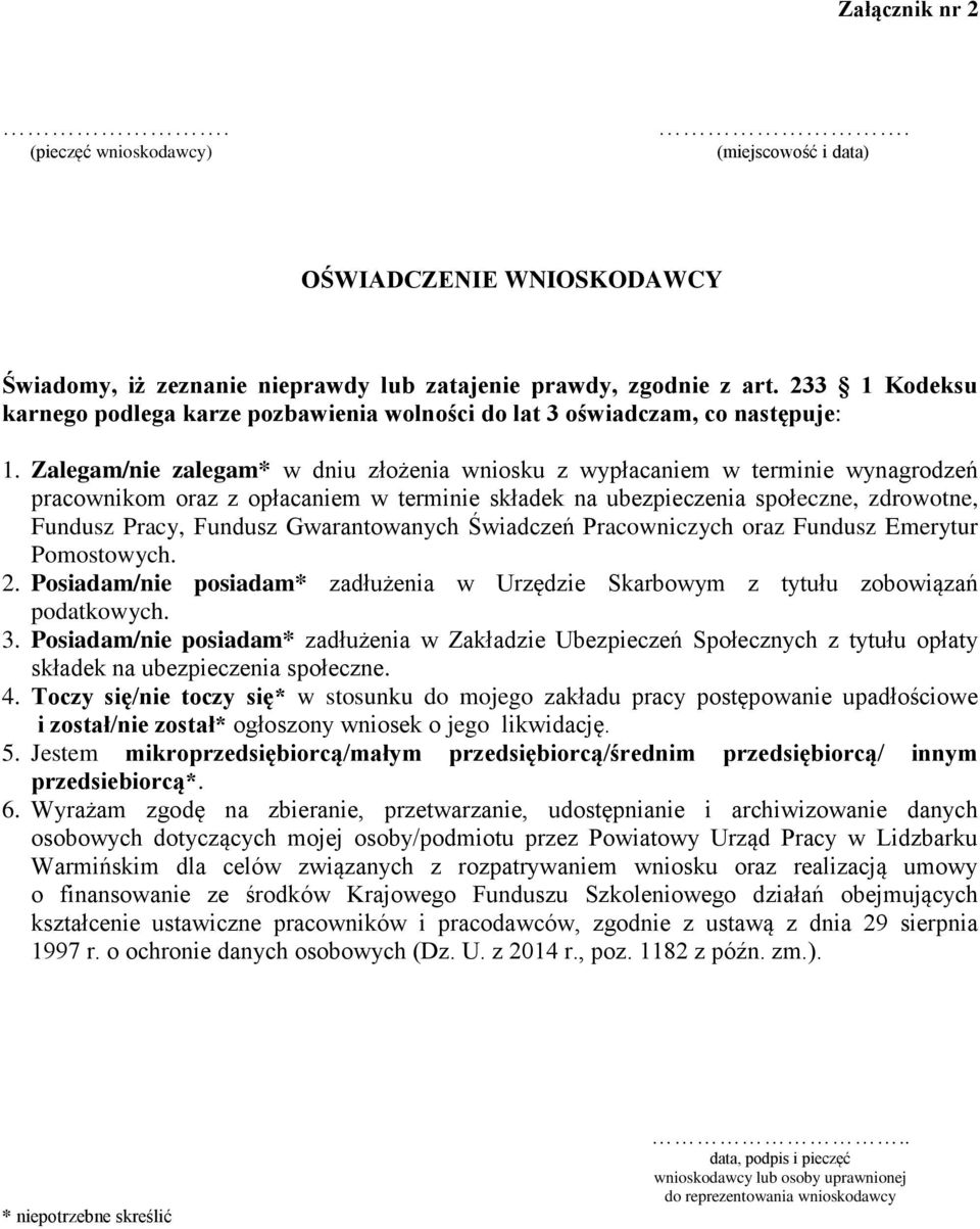 Zalegam/ zalegam* w dniu złożenia wniosku z wypłacam w termi wynagrodzeń pracownikom oraz z opłacam w termi składek na ubezpieczenia społeczne, zdrowotne, Fundusz Pracy, Fundusz Gwarantowanych