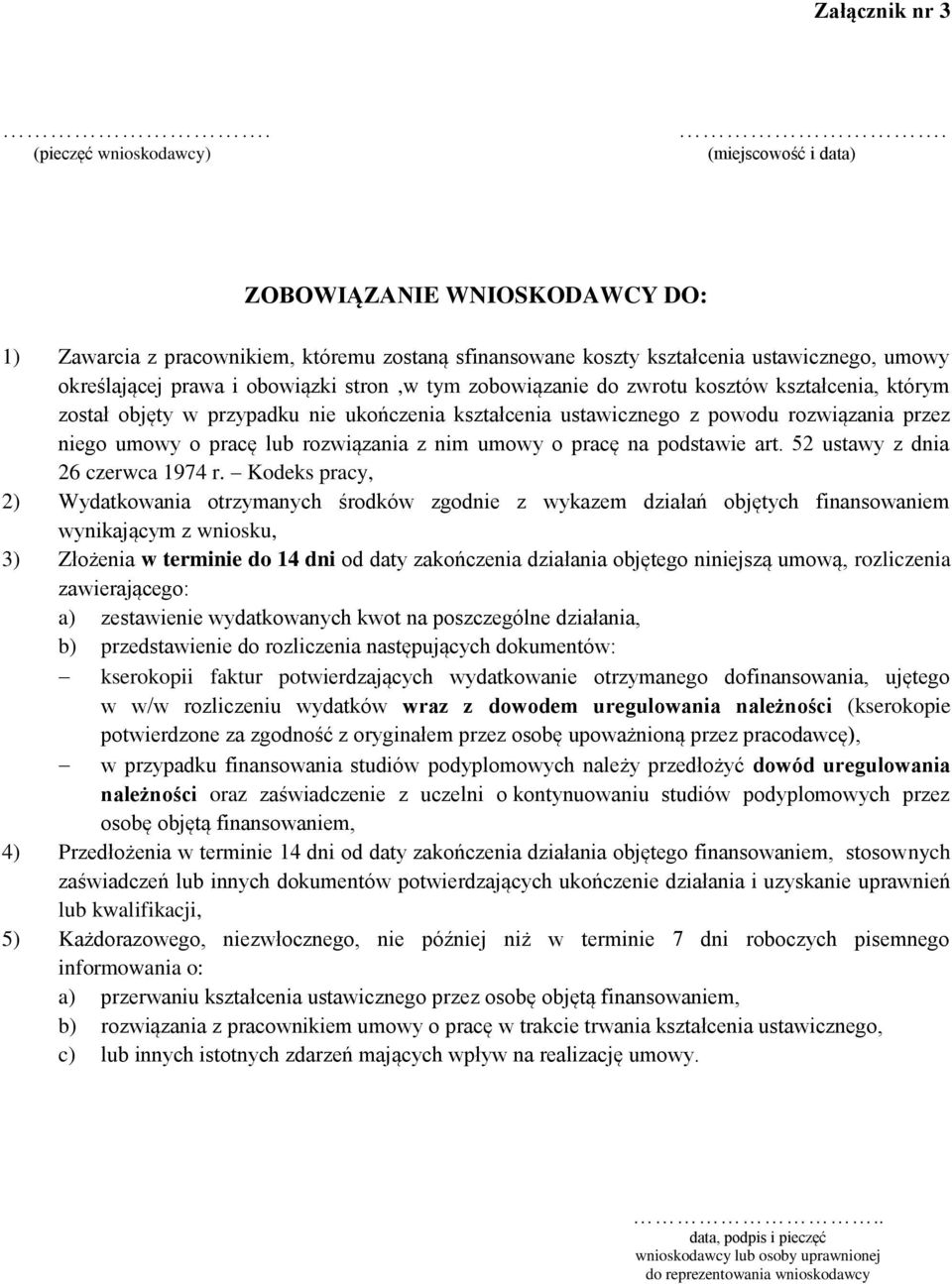 do zwrotu kosztów kształcenia, którym został objęty w przypadku ukończenia kształcenia ustawicznego z powodu rozwiązania przez go umowy o pracę lub rozwiązania z nim umowy o pracę na podstawie art.