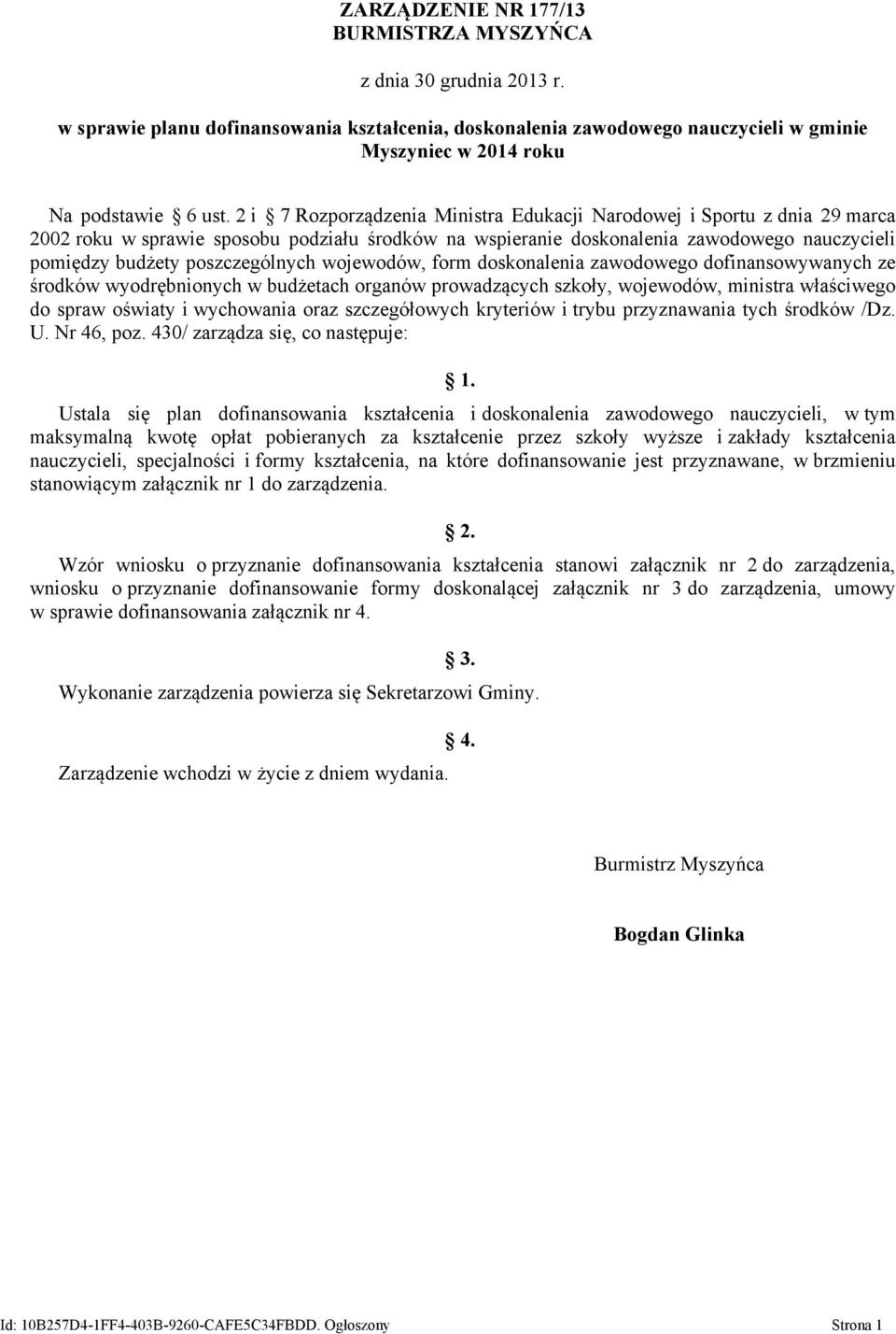 poszczególnych wojewodów, form doskonalenia zawodowego dofinansowywanych ze środków wyodrębnionych w budżetach organów prowadzących szkoły, wojewodów, ministra właściwego do spraw oświaty i