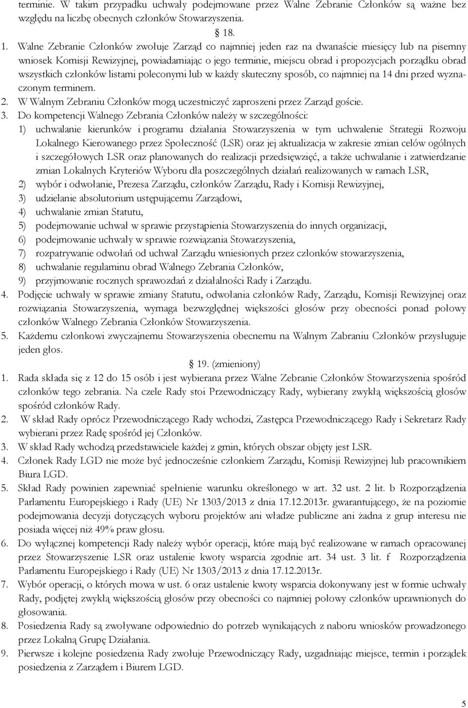 obrad wszystkich członków listami poleconymi lub w każdy skuteczny sposób, co najmniej na 14 dni przed wyznaczonym terminem. 2.