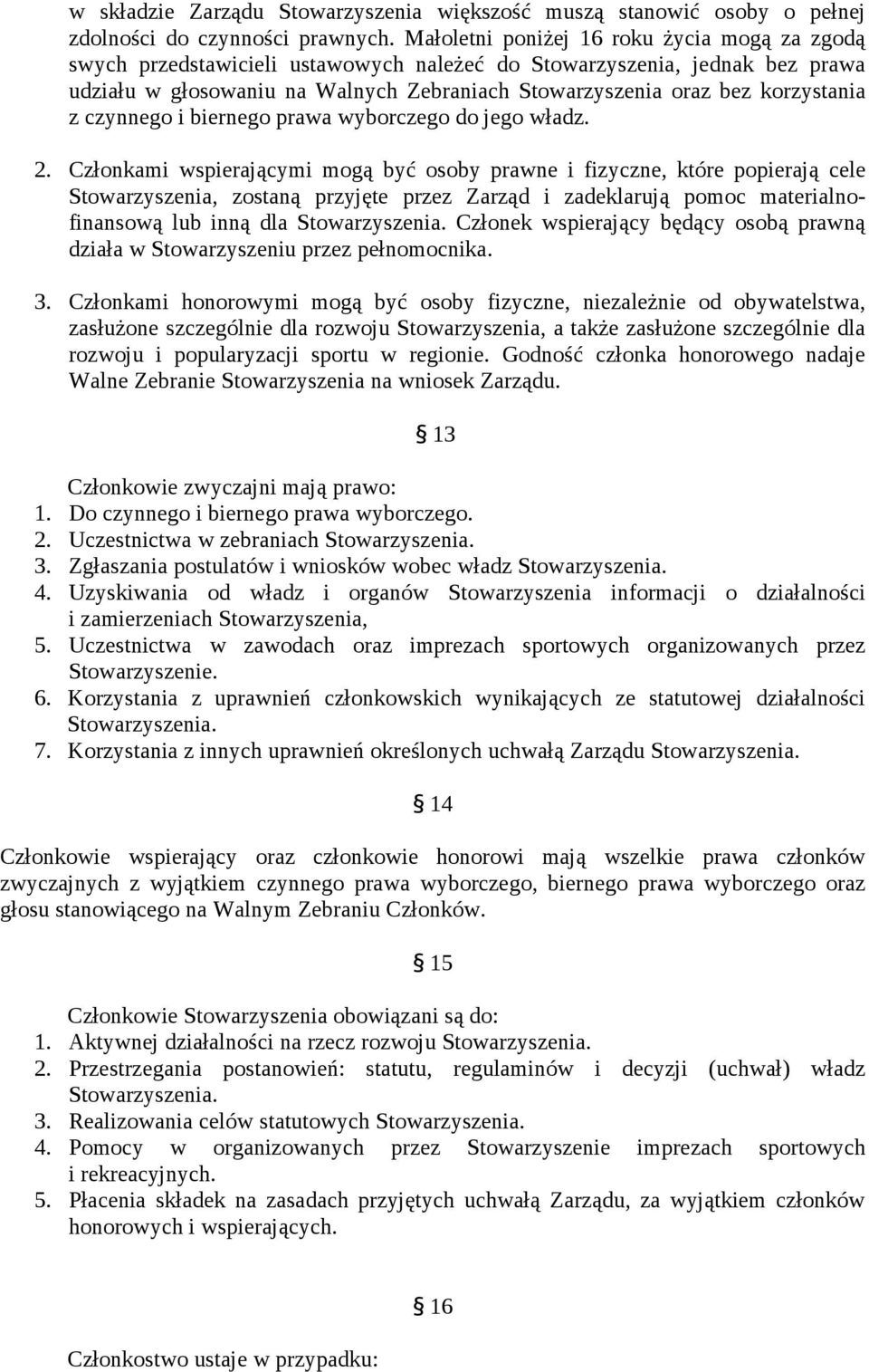 korzystania z czynnego i biernego prawa wyborczego do jego władz. 2.