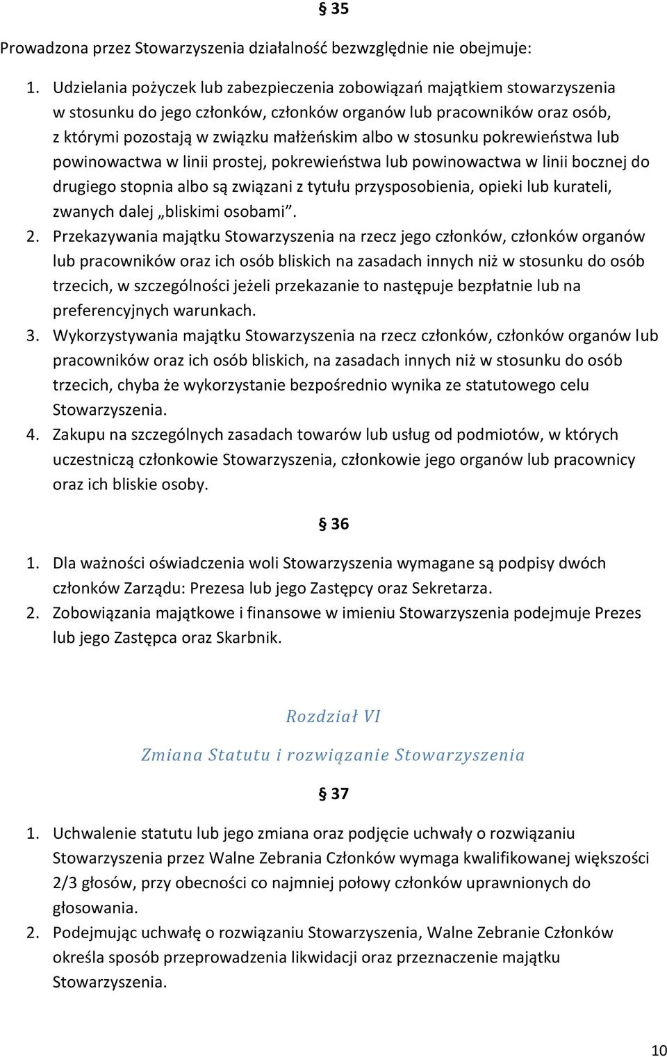 stosunku pokrewieostwa lub powinowactwa w linii prostej, pokrewieostwa lub powinowactwa w linii bocznej do drugiego stopnia albo są związani z tytułu przysposobienia, opieki lub kurateli, zwanych