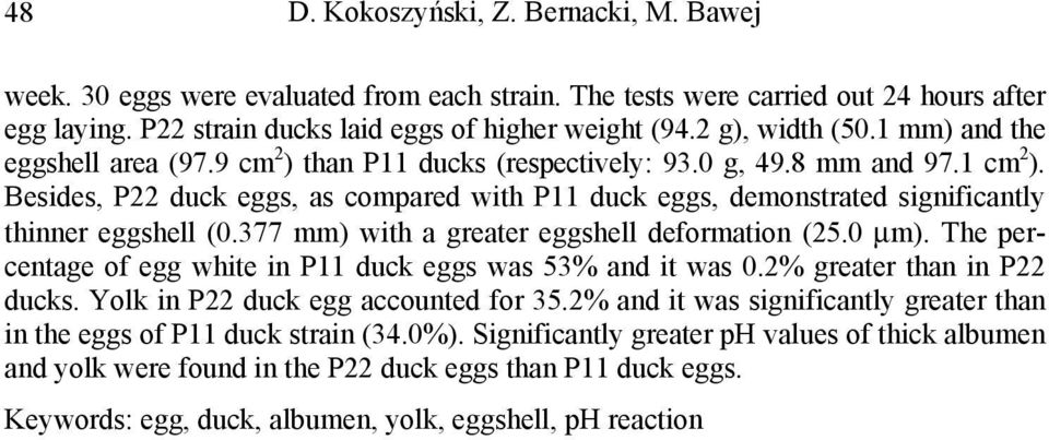 Besides, P22 duck eggs, as compared with P11 duck eggs, demonstrated significantly thinner eggshell (0.377 mm) with a greater eggshell deformation (25.0 µm).