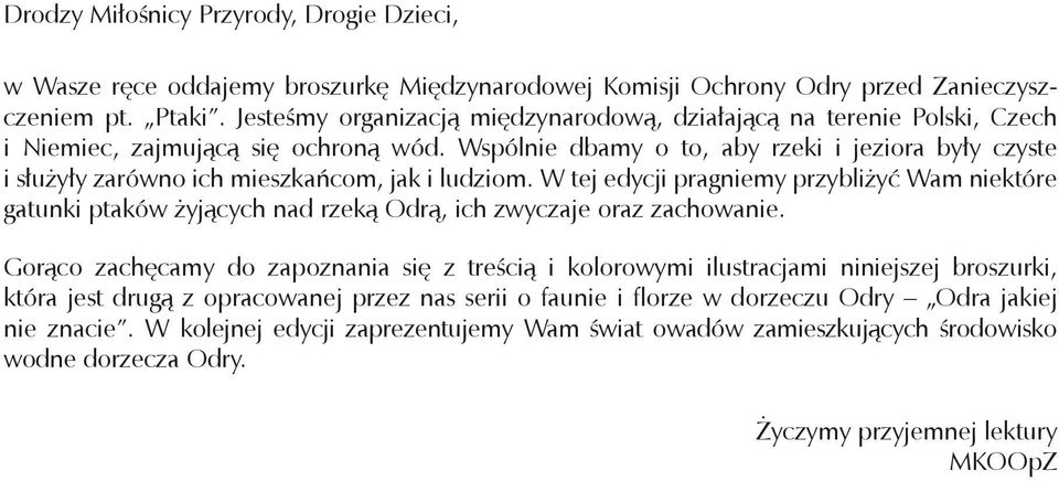 Wspólnie dbamy o to, aby rzeki i jeziora były czyste i służyły zarówno ich mieszkańcom, jak i ludziom.