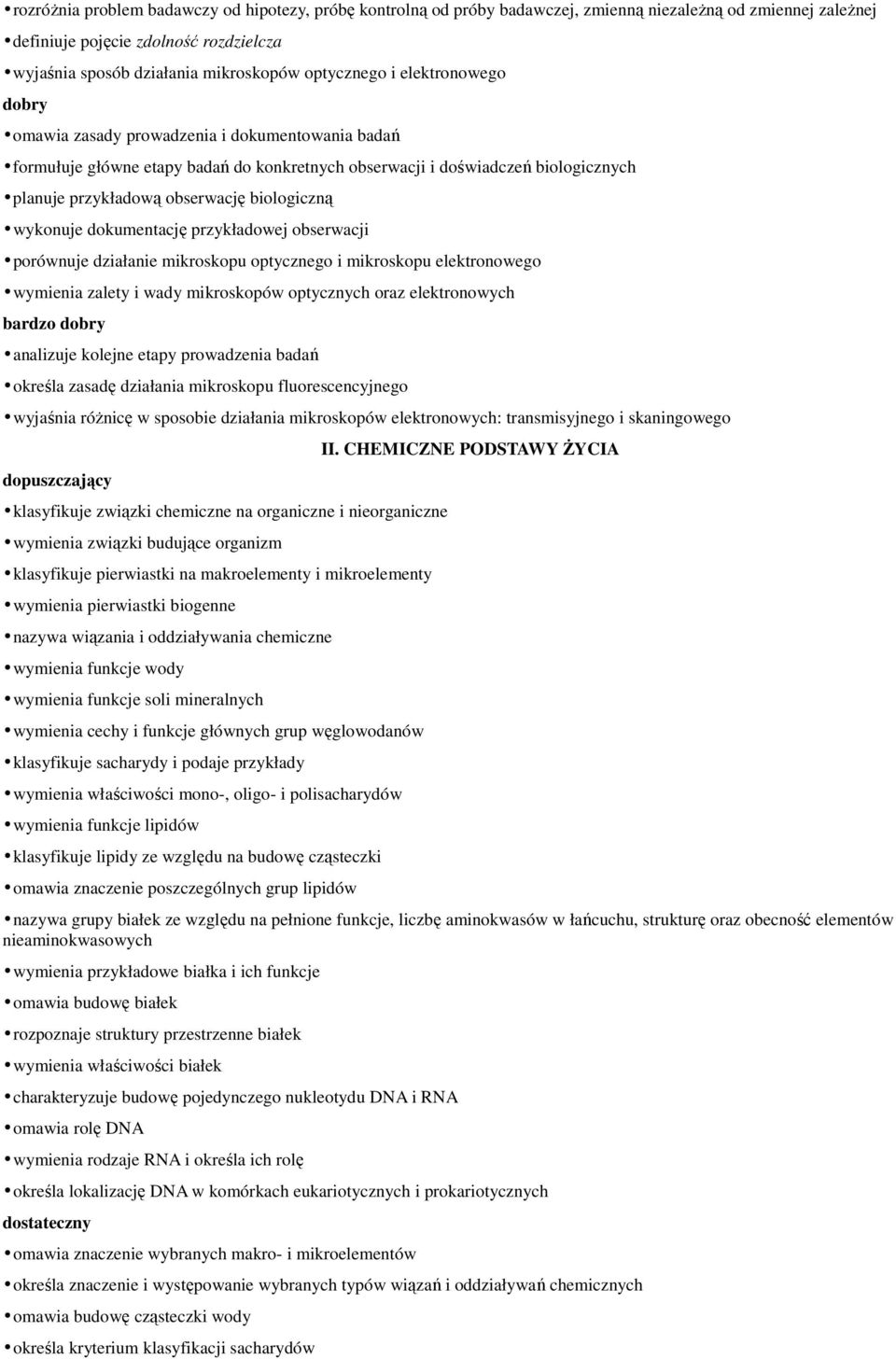 biologiczną wykonuje dokumentację przykładowej obserwacji porównuje działanie mikroskopu optycznego i mikroskopu elektronowego wymienia zalety i wady mikroskopów optycznych oraz elektronowych bardzo