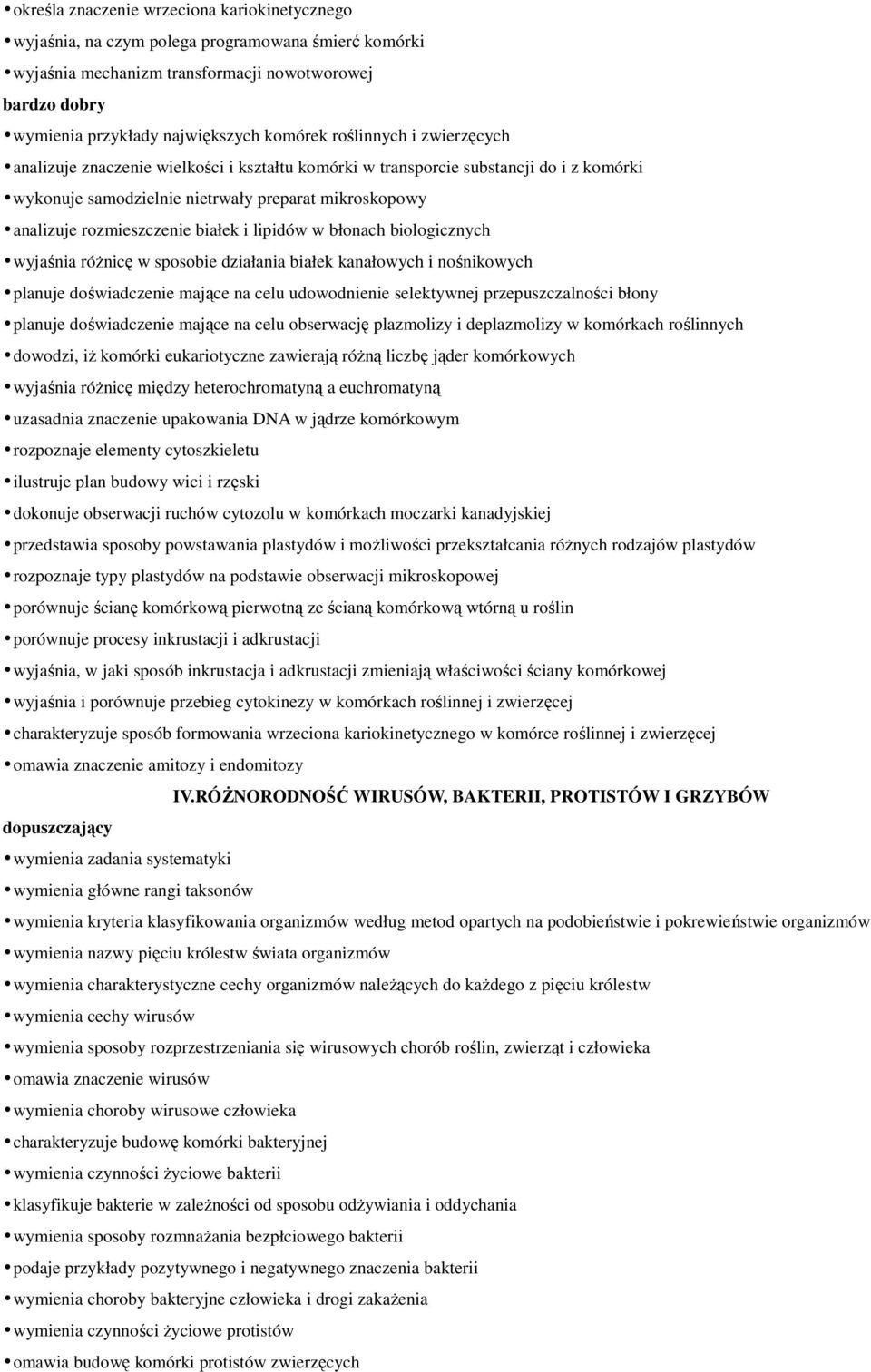 i lipidów w błonach biologicznych wyjaśnia róŝnicę w sposobie działania białek kanałowych i nośnikowych planuje doświadczenie mające na celu udowodnienie selektywnej przepuszczalności błony planuje