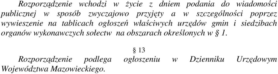 właściwych urzędów gmin i siedzibach organów wykonawczych sołectw na obszarach