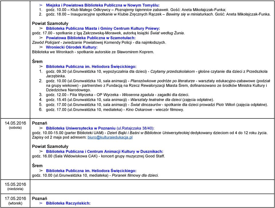 00 - spotkanie z Igą Zakrzewską-Morawek, autorką książki Świat według Żunia. Powiatowa Biblioteka Publiczna w Szamotułach: Zawód Policjant - zwiedzanie Powiatowej Komendy Policji - dla najmłodszych.