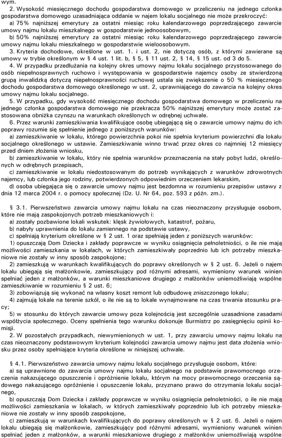 emerytury za ostatni miesiąc roku kalendarzowego poprzedzającego zawarcie umowy najmu lokalu mieszkalnego w gospodarstwie jednoosobowym, b) 50% najniższej emerytury za ostatni miesiąc roku