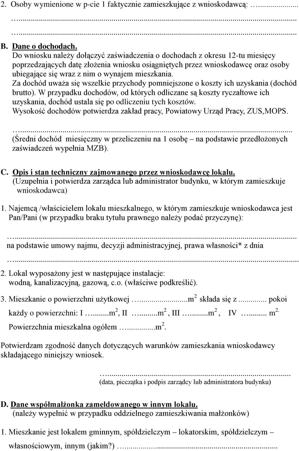 mieszkania. Za dochód uważa się wszelkie przychody pomniejszone o koszty ich uzyskania (dochód brutto).