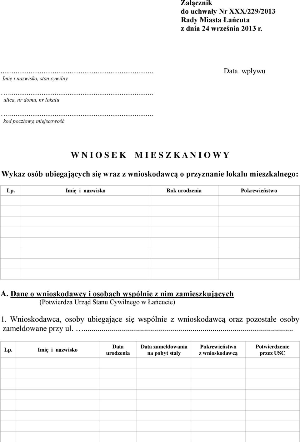 Imię i nazwisko Rok urodzenia Pokrewieństwo A. Dane o wnioskodawcy i osobach wspólnie z nim zamieszkujących (Potwierdza Urząd Stanu Cywilnego w Łańcucie) 1.