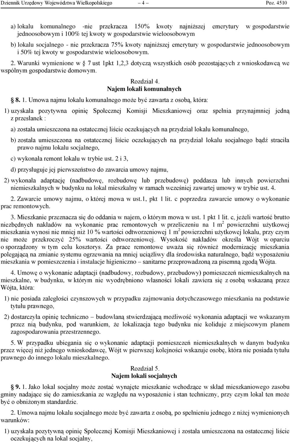 najniższej emerytury w gospodarstwie jednoosobowym i 50% tej kwoty w gospodarstwie wieloosobowym. 2.