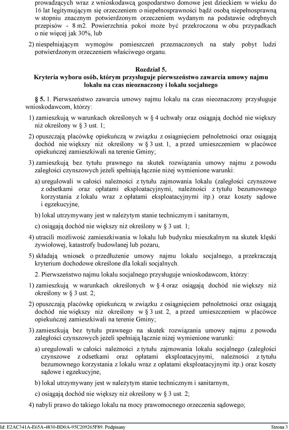 Powierzchnia pokoi może być przekroczona w obu przypadkach o nie więcej jak 30%, lub 2) niespełniającym wymogów pomieszczeń przeznaczonych na stały pobyt ludzi potwierdzonym orzeczeniem właściwego