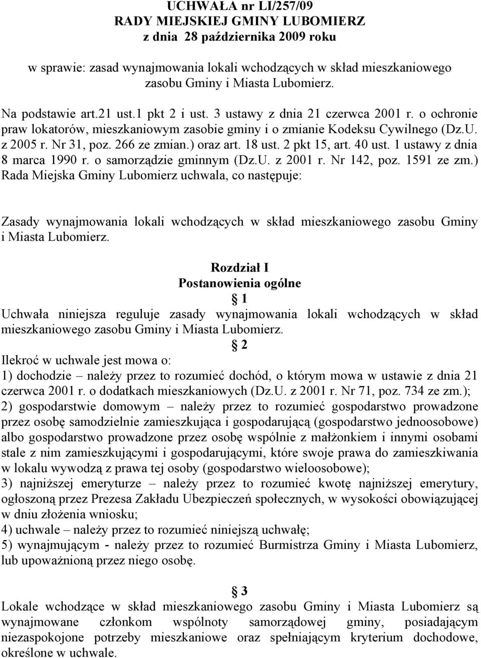 266 ze zmian.) oraz art. 18 ust. 2 pkt 15, art. 40 ust. 1 ustawy z dnia 8 marca 1990 r. o samorządzie gminnym (Dz.U. z 2001 r. Nr 142, poz. 1591 ze zm.