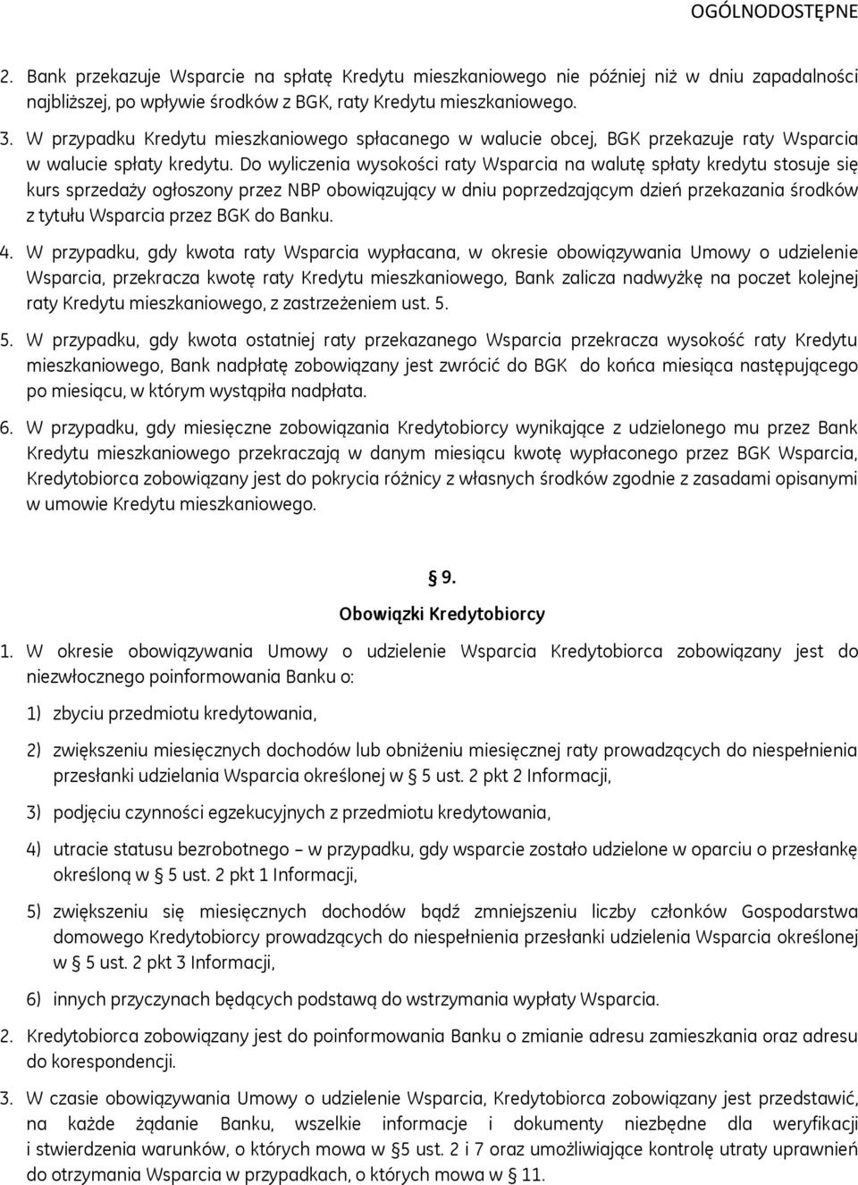 Do wyliczenia wysokości raty Wsparcia na walutę spłaty kredytu stosuje się kurs sprzedaży ogłoszony przez NBP obowiązujący w dniu poprzedzającym dzień przekazania środków z tytułu Wsparcia przez BGK