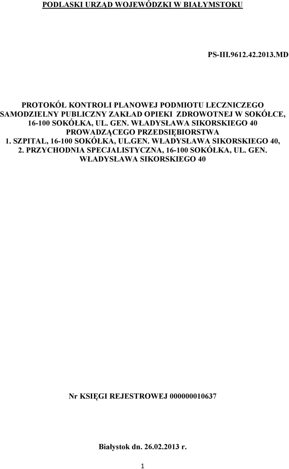 16-100 SOKÓŁKA, UL. GEN. WŁADYSŁAWA SIKORSKIEGO 40 PROWADZĄCEGO PRZEDSIĘBIORSTWA 1. SZPITAL, 16-100 SOKÓŁKA, UL.