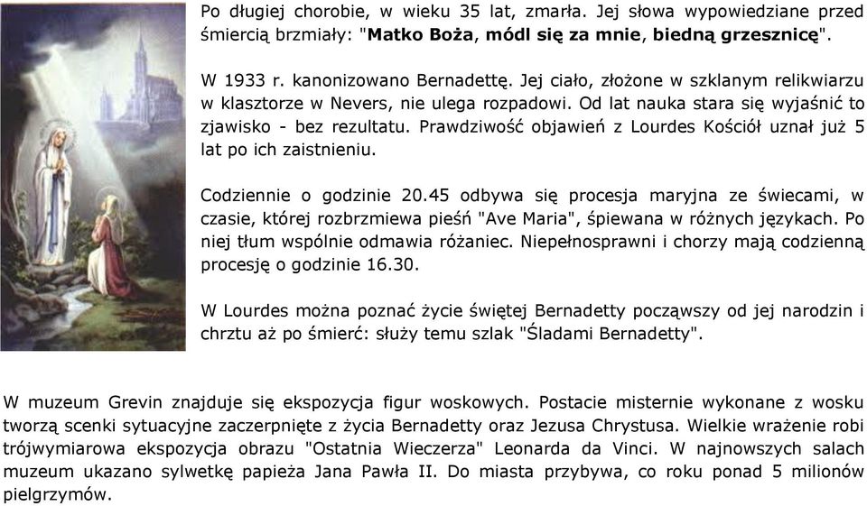 Prawdziwość objawień z Lourdes Kościół uznał już 5 lat po ich zaistnieniu. Codziennie o godzinie 20.
