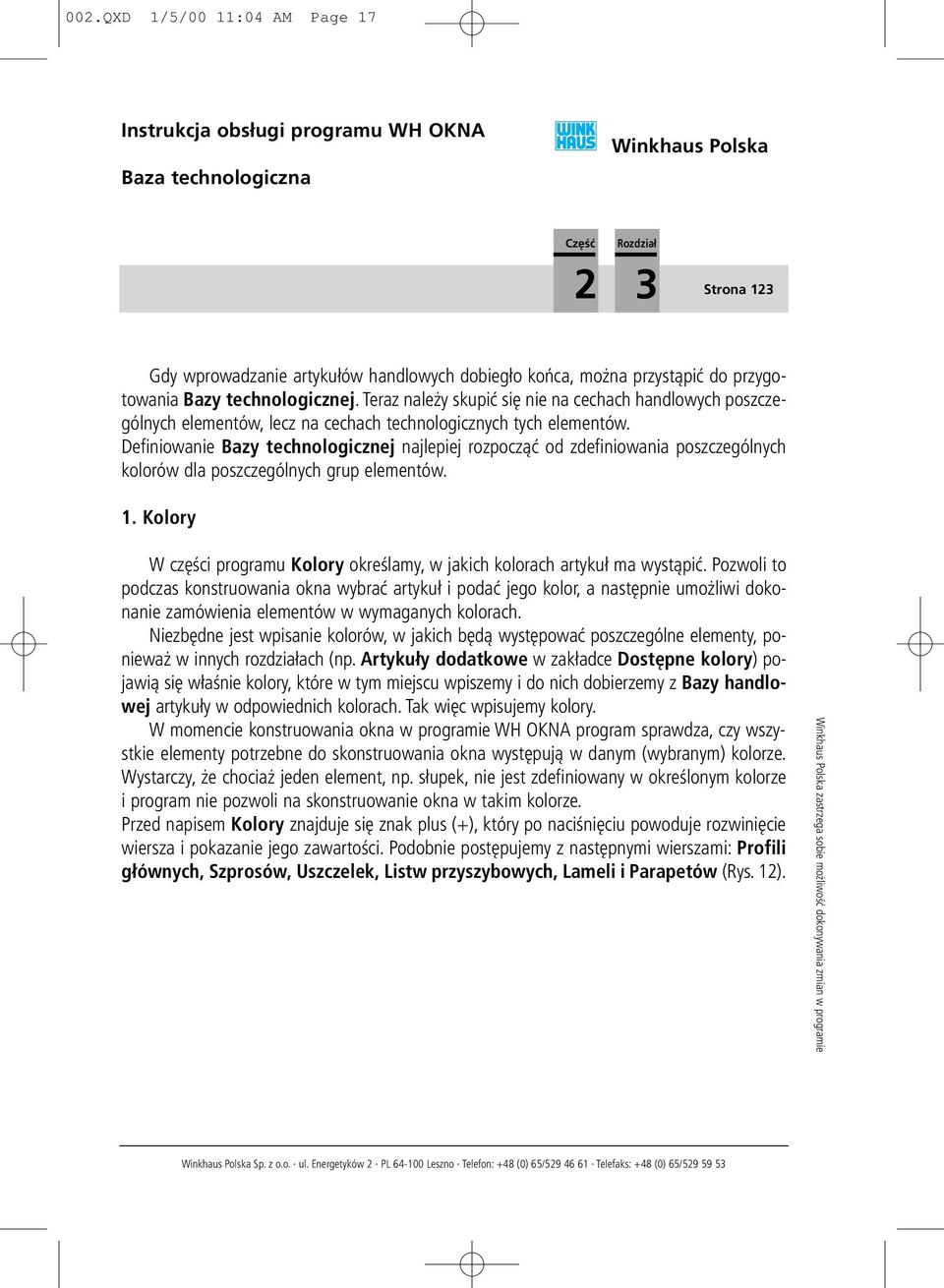 Definiowanie Bazy technologicznej najlepiej rozpocz¹æ od zdefiniowania poszczególnych kolorów dla poszczególnych grup elementów. 1.