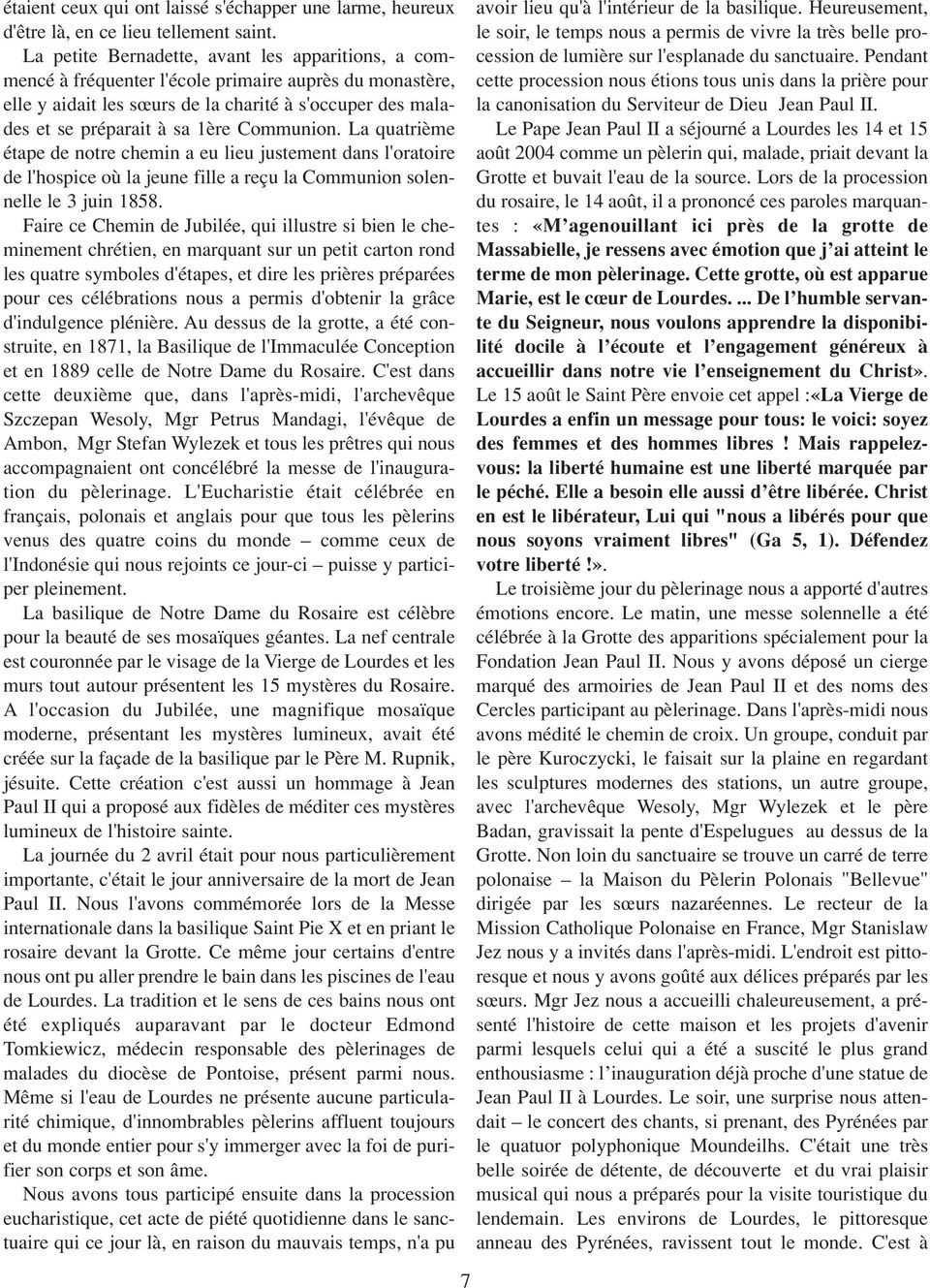 Communion. La quatrième étape de notre chemin a eu lieu justement dans l'oratoire de l'hospice où la jeune fille a reçu la Communion solennelle le 3 juin 1858.