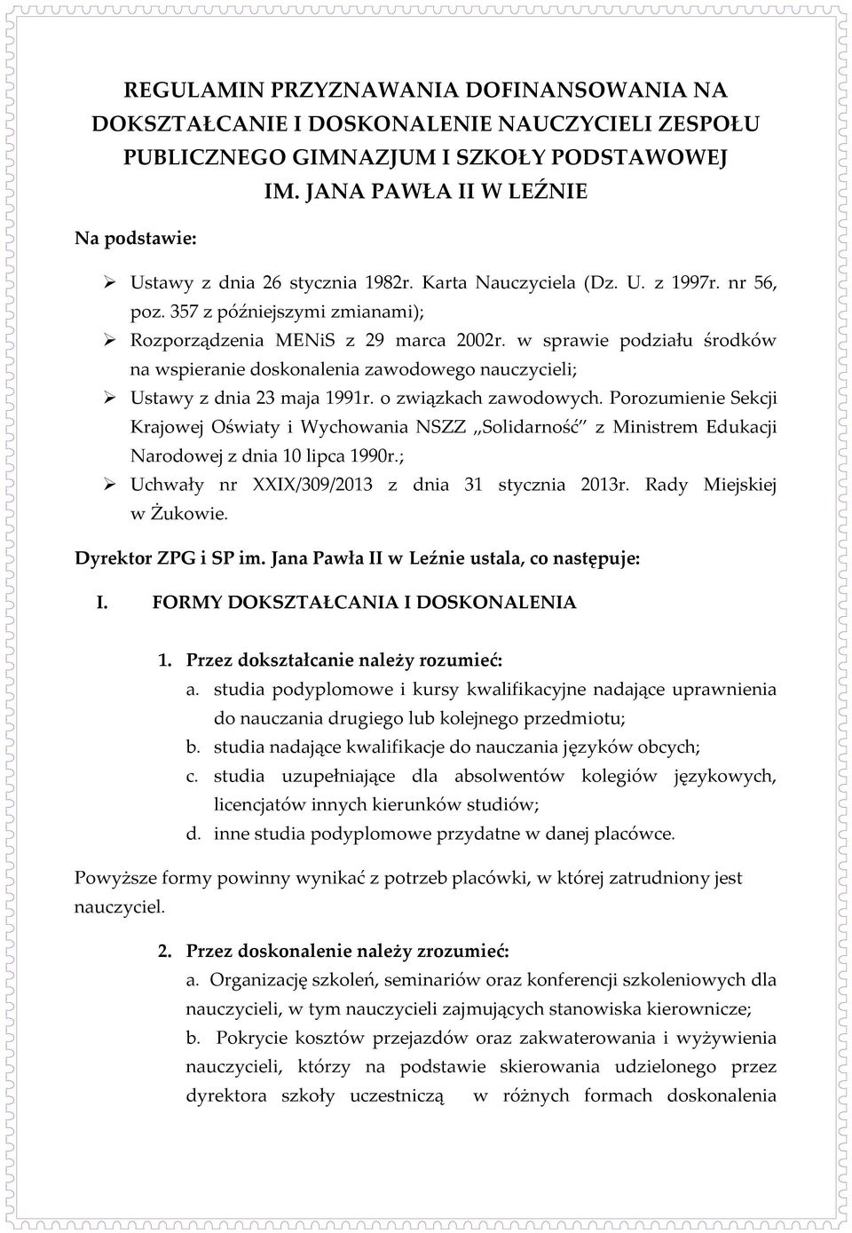 w sprawie podziału środków na wspieranie doskonalenia zawodowego nauczycieli; Ustawy z dnia 23 maja 1991r. o związkach zawodowych.