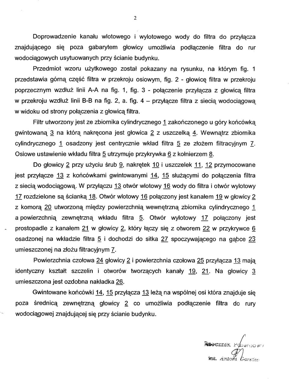 1, fig. 3 - połączenie przyłącza z głowicą filtra w przekroju wzdłuż linii B-B na fig. 2, a. fig. 4 - przyłącze filtra z siecią wodociągową w widoku od strony połączenia z głowicą filtra.