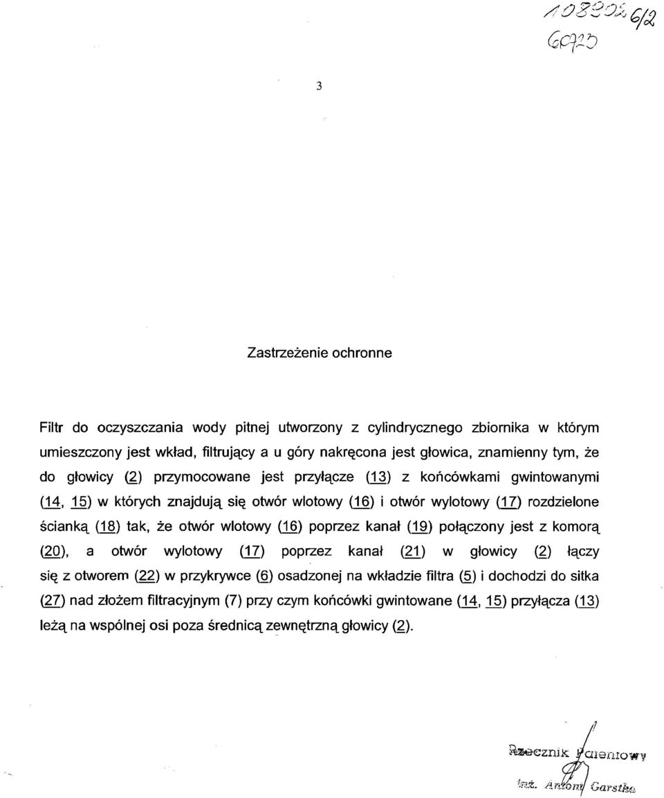 (16) poprzez kanał (19) połączony jest z komorą (20), a otwór wylotowy (17) poprzez kanał (21) w głowicy (2) łączy się z otworem (22) w przykrywce (6) osadzonej na wkładzie filtra (5) i