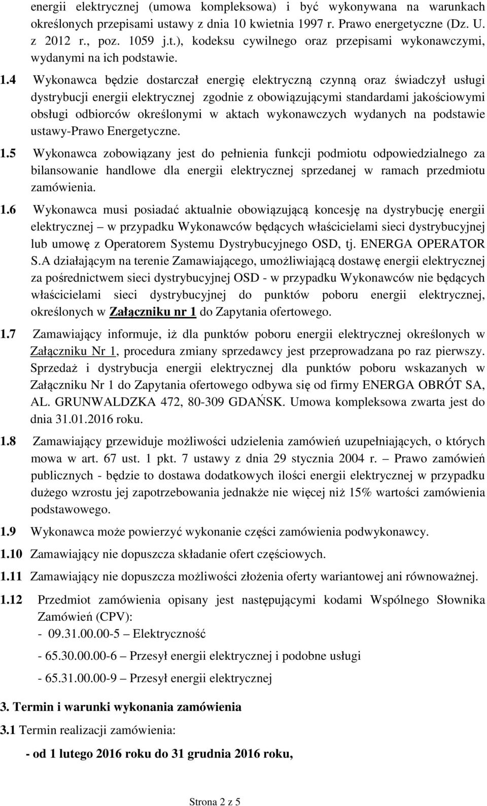 aktach wykonawczych wydanych na podstawie ustawy-prawo Energetyczne. 1.