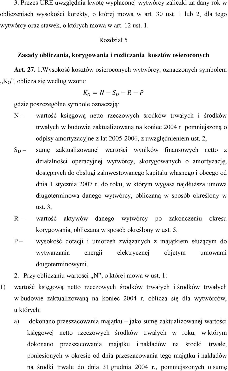 Rozdział 5 Zasady obliczania, korygowania i rozliczania kosztów osieroconych Art. 27. 1.