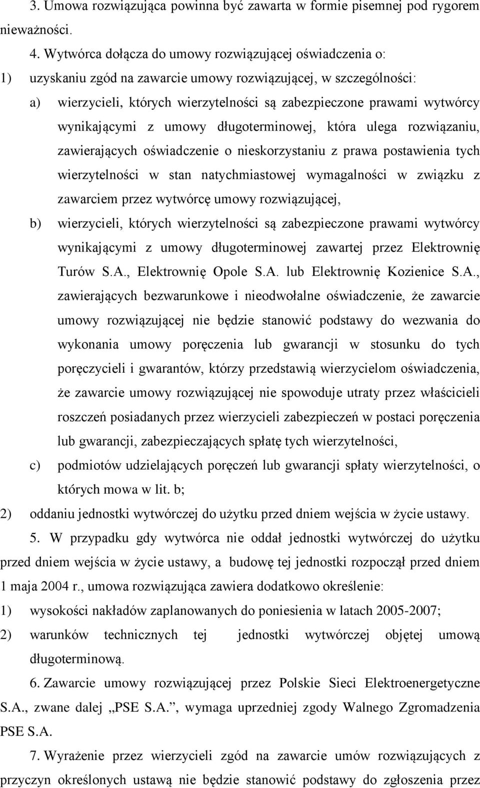 wynikającymi z umowy długoterminowej, która ulega rozwiązaniu, zawierających oświadczenie o nieskorzystaniu z prawa postawienia tych wierzytelności w stan natychmiastowej wymagalności w związku z