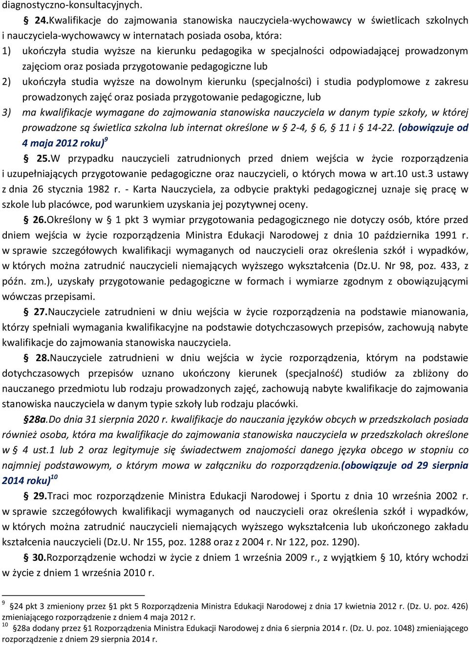 specjalności odpowiadającej prowadzonym zajęciom oraz posiada przygotowanie pedagogiczne lub 2) ukończyła studia wyższe na dowolnym kierunku (specjalności) i studia podyplomowe z zakresu prowadzonych