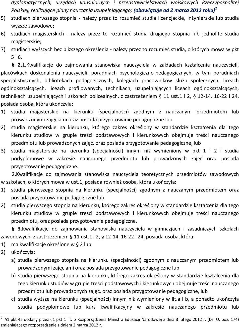 studia magisterskie; 7) studiach wyższych bez bliższego określenia - należy przez to rozumieć studia, o których mowa w pkt 5 i 6. 2.1.