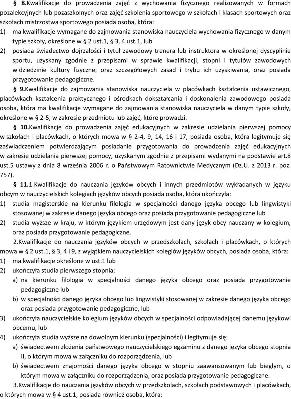 1, lub 2) posiada świadectwo dojrzałości i tytuł zawodowy trenera lub instruktora w określonej dyscyplinie sportu, uzyskany zgodnie z przepisami w sprawie kwalifikacji, stopni i tytułów zawodowych w