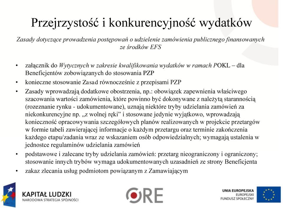 : obowiązek zapewnienia właściwego szacowania wartości zamówienia, które powinno być dokonywane z należytą starannością (rozeznanie rynku - udokumentowane), uznają niektóre tryby udzielania zamówień