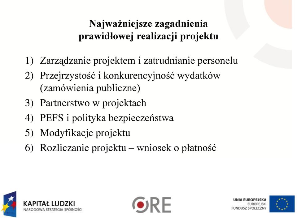 wydatków (zamówienia publiczne) 3) Partnerstwo w projektach 4) PEFS i