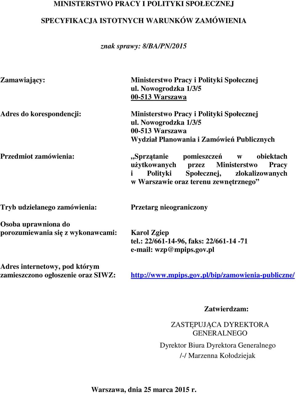 Nowogrodzka 1/3/5 00-513 Warszawa Wydział Planowania i Zamówień Publicznych Przedmiot zamówienia: Sprzątanie pomieszczeń w obiektach użytkowanych przez Ministerstwo Pracy i Polityki Społecznej,