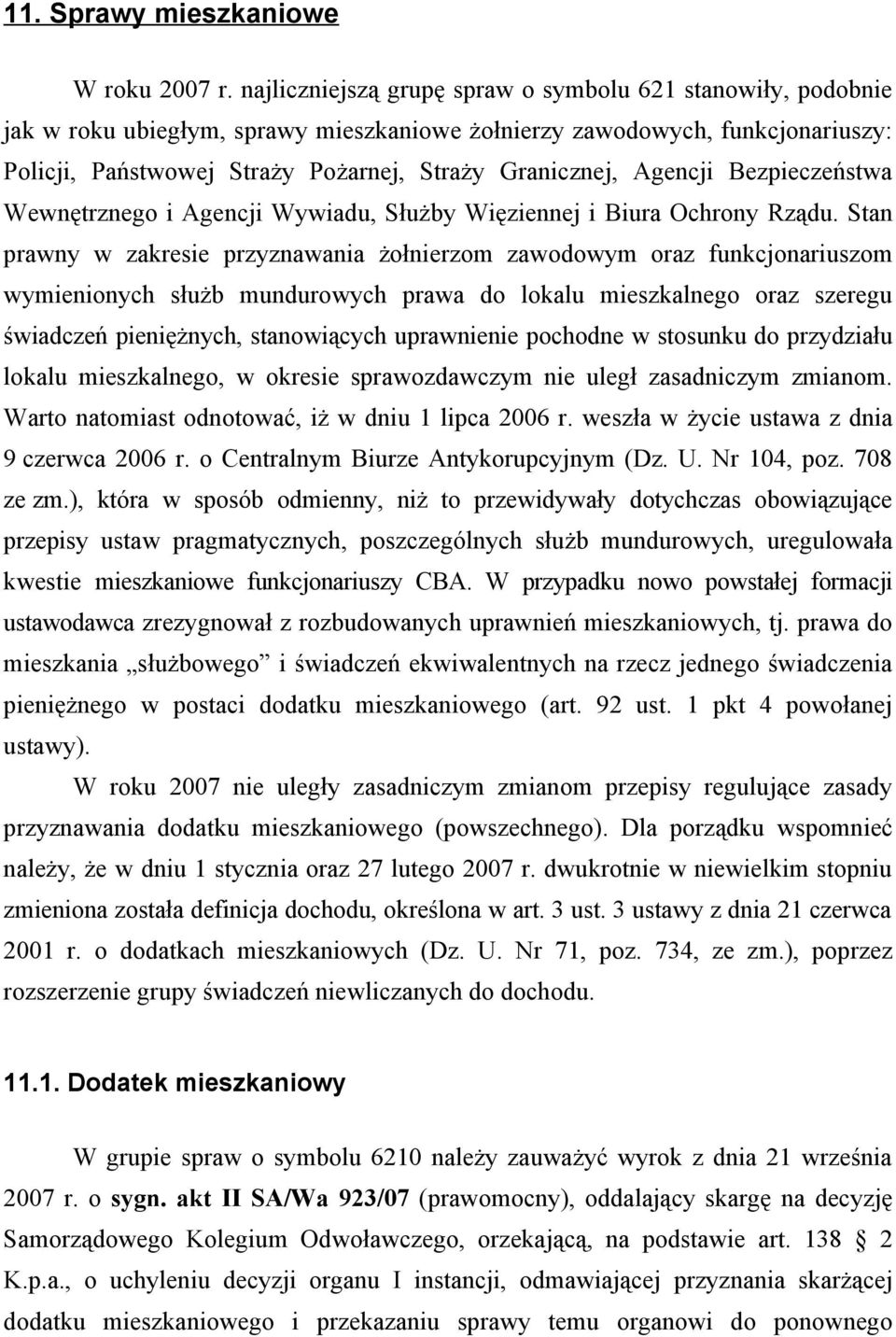 Agencji Bezpieczeństwa Wewnętrznego i Agencji Wywiadu, Służby Więziennej i Biura Ochrony Rządu.