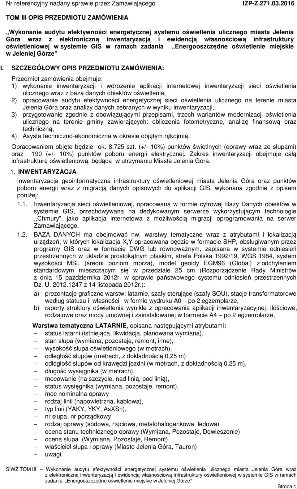 infrastruktury oświetleniowej w systemie GIS w ramach zadania Energooszczędne oświetlenie miejskie w Jeleniej Górze I.