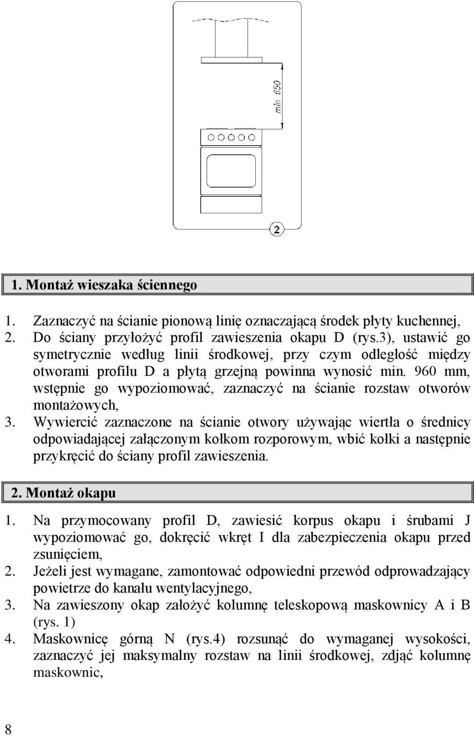 960 mm, wstępnie go wypoziomować, zaznaczyć na ścianie rozstaw otworów montażowych, 3.