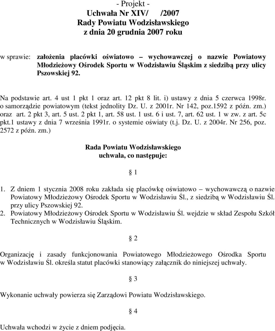 z 2001r. Nr 142, poz.1592 z późn. zm.) oraz art. 2 pkt 3, art. 5 ust. 2 pkt 1, art. 58 ust. 1 ust. 6 i ust. 7, art. 62 ust. 1 w zw. z art. 5c pkt.1 ustawy z dnia 7 września 1991r.