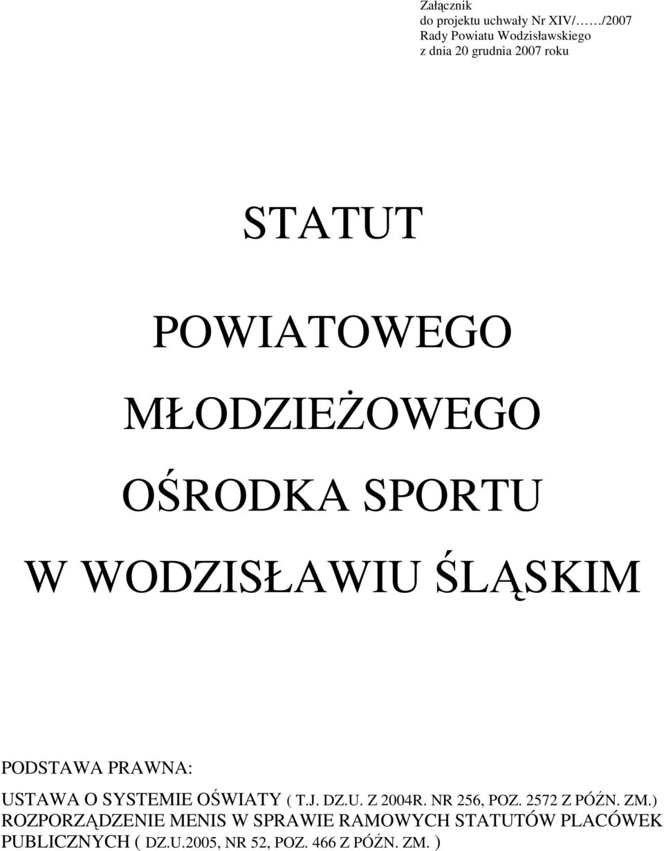 PRAWNA: USTAWA O SYSTEMIE OŚWIATY ( T.J. DZ.U. Z 2004R. NR 256, POZ. 2572 Z PÓŹN. ZM.