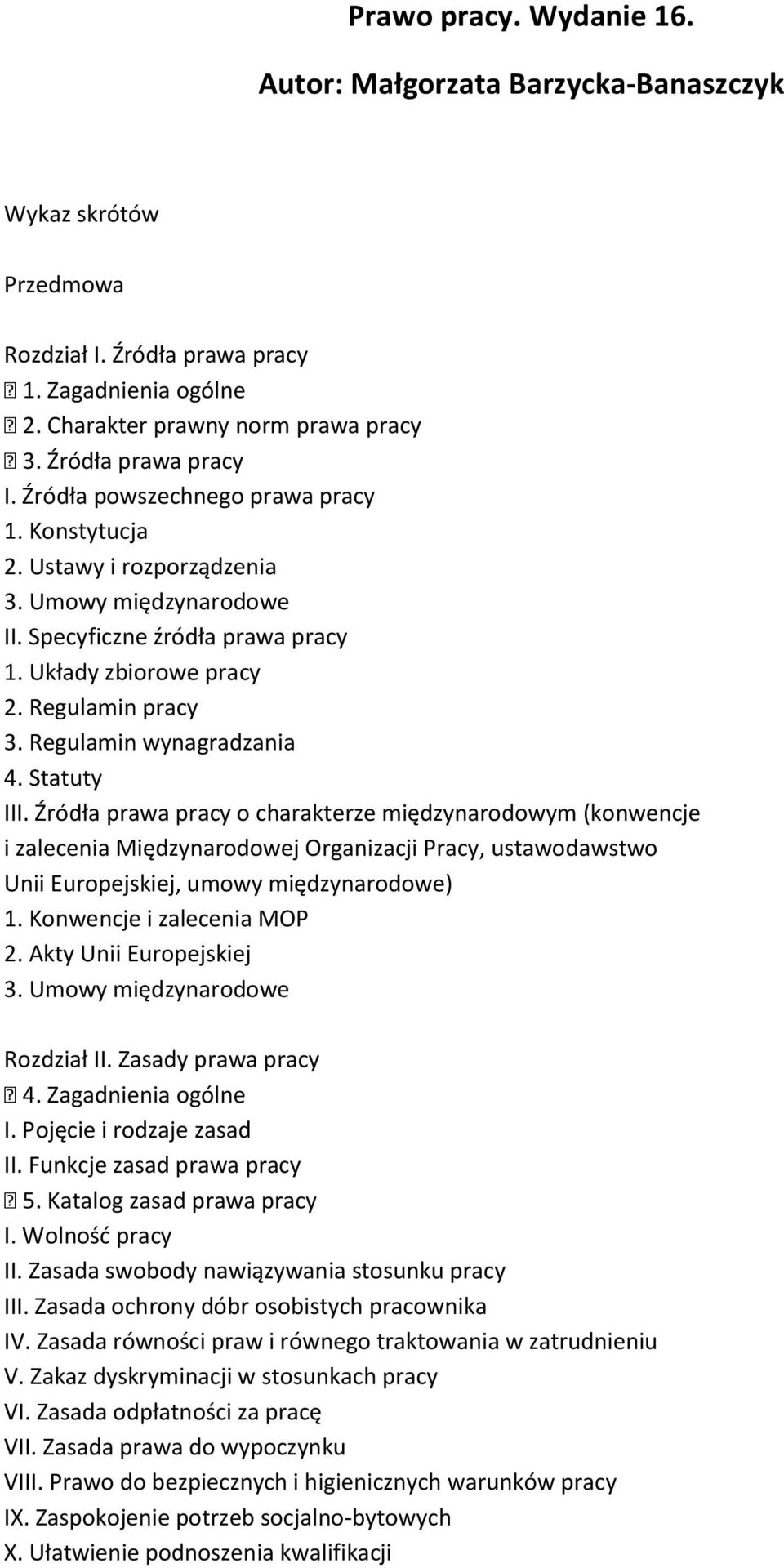 Regulamin pracy 3. Regulamin wynagradzania 4. Statuty III.