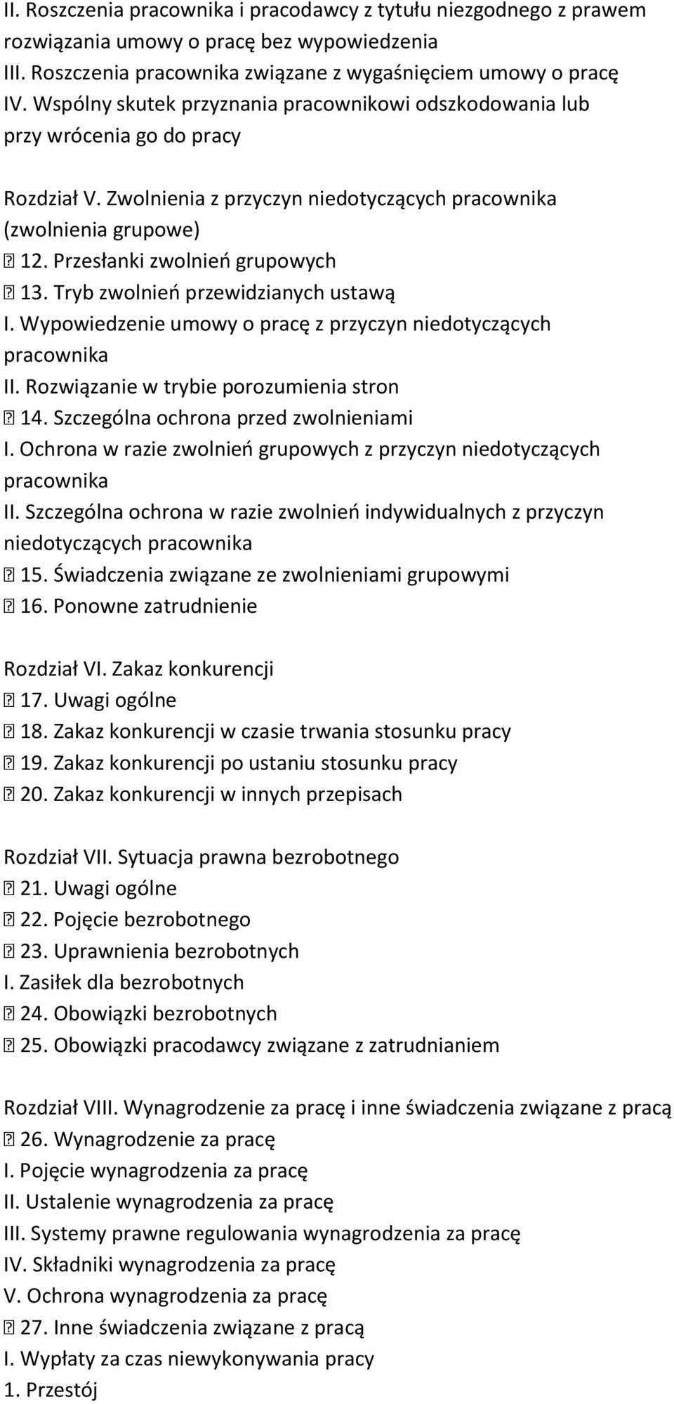 Przesłanki zwolnień grupowych 13. Tryb zwolnień przewidzianych ustawą I. Wypowiedzenie umowy o pracę z przyczyn niedotyczących pracownika II. Rozwiązanie w trybie porozumienia stron 14.