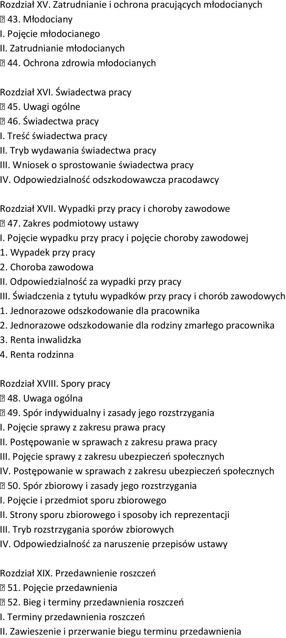 Odpowiedzialność odszkodowawcza pracodawcy Rozdział XVII. Wypadki przy pracy i choroby zawodowe 47. Zakres podmiotowy ustawy I. Pojęcie wypadku przy pracy i pojęcie choroby zawodowej 1.