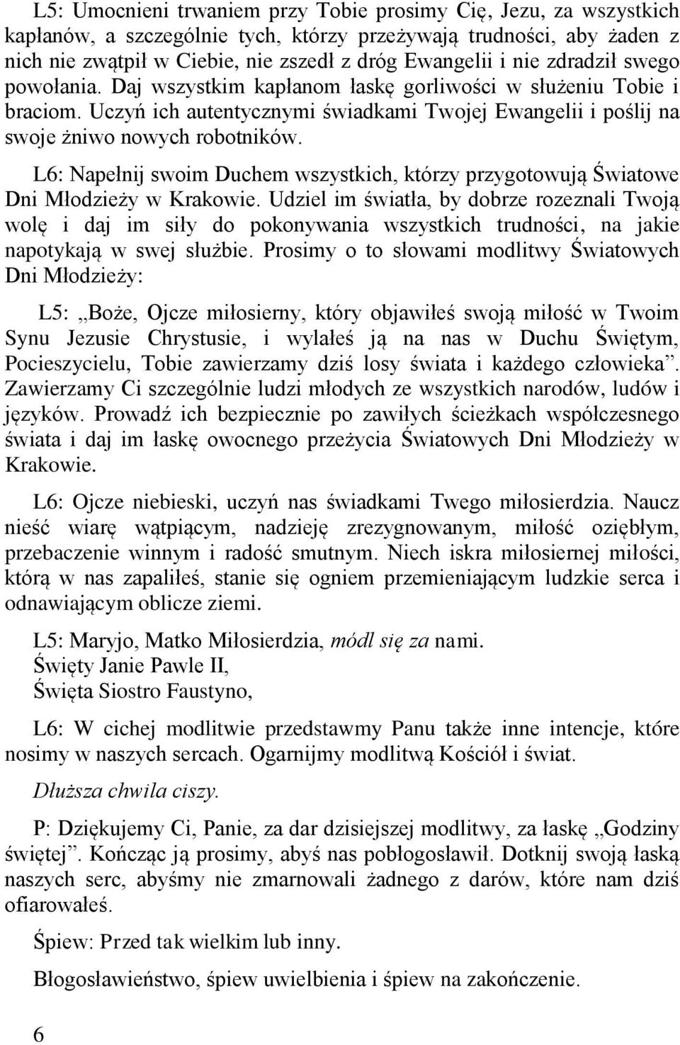 L6: Napełnij swoim Duchem wszystkich, którzy przygotowują Światowe Dni Młodzieży w Krakowie.