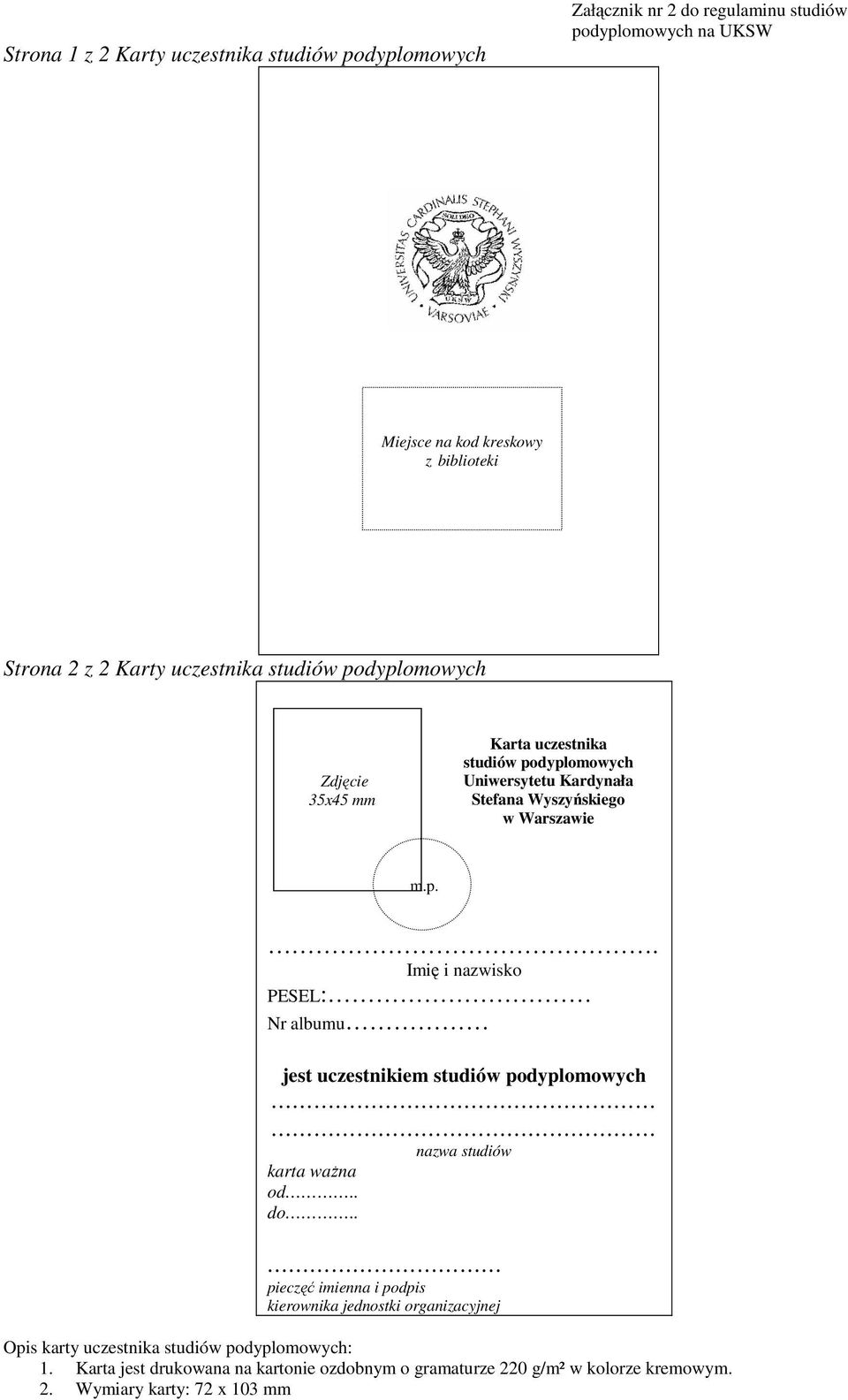 . do.. pieczęć imienna i podpis kierownika jednostki organizacyjnej Opis karty uczestnika studiów podyplomowych: 1.