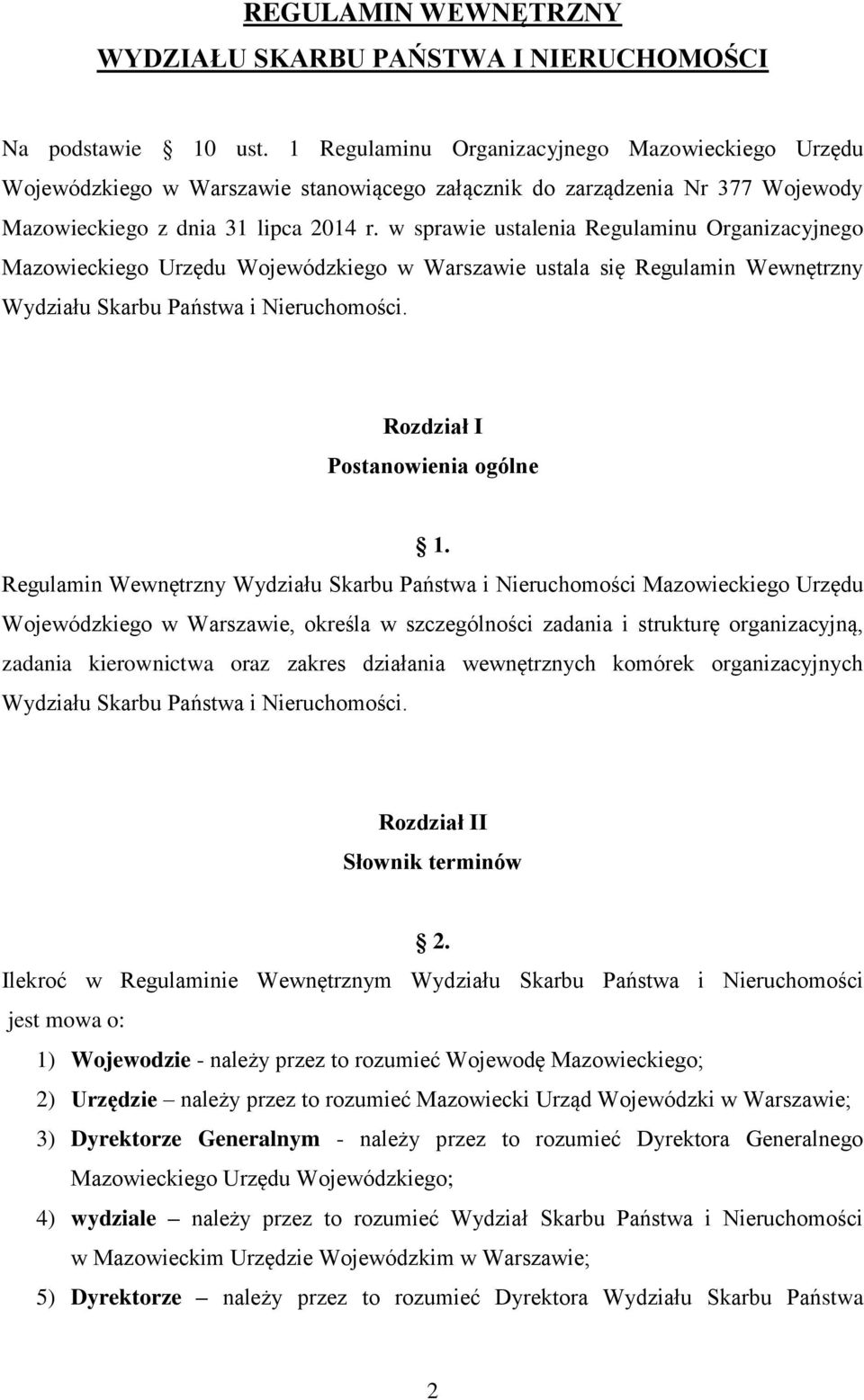 w sprawie ustalenia Regulaminu Organizacyjnego Mazowieckiego Urzędu Wojewódzkiego w Warszawie ustala się Regulamin Wewnętrzny Wydziału Skarbu Państwa i Nieruchomości.