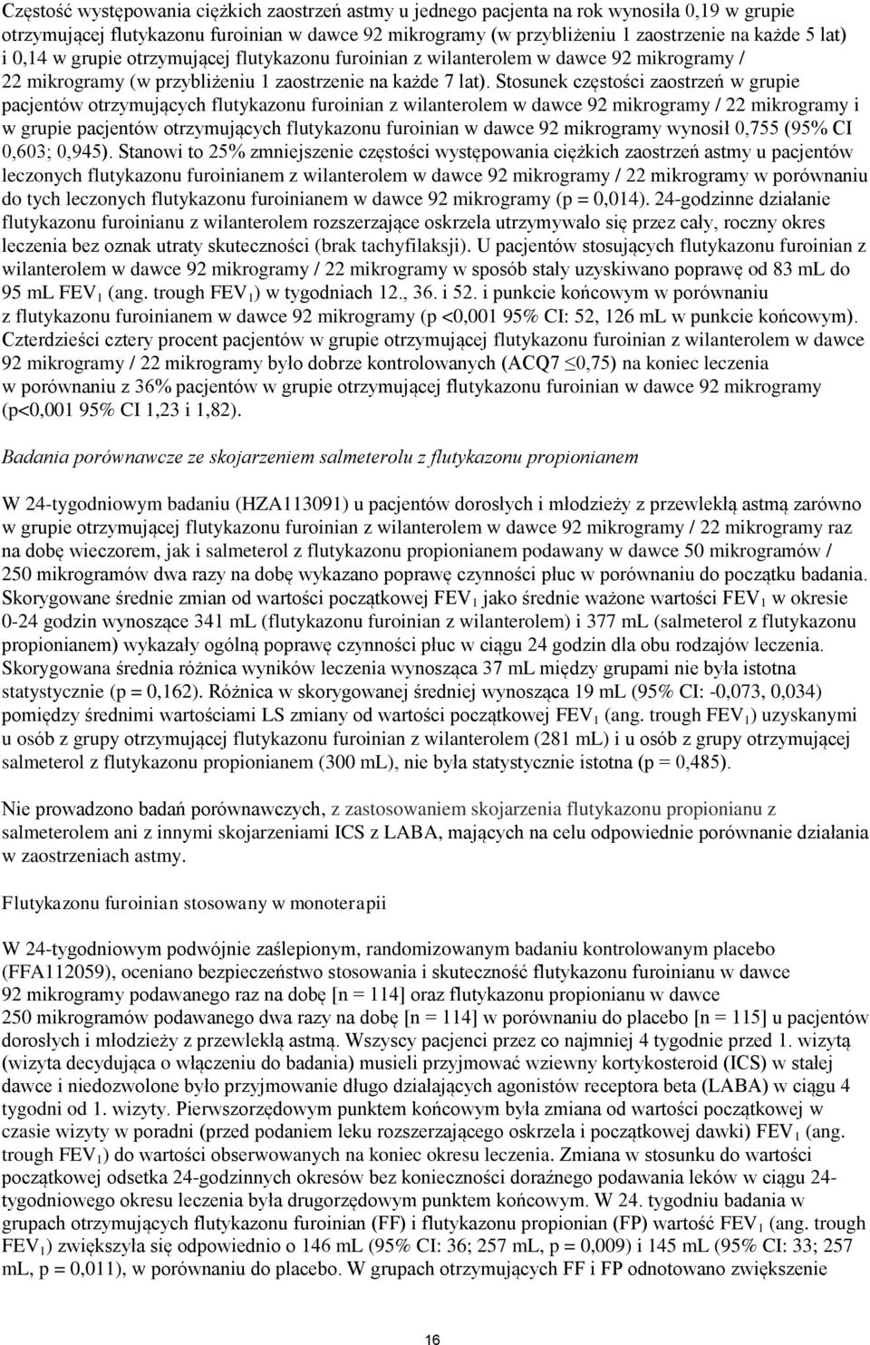 Stosunek częstości zaostrzeń w grupie pacjentów otrzymujących flutykazonu furoinian z wilanterolem w dawce 92 mikrogramy / 22 mikrogramy i w grupie pacjentów otrzymujących flutykazonu furoinian w