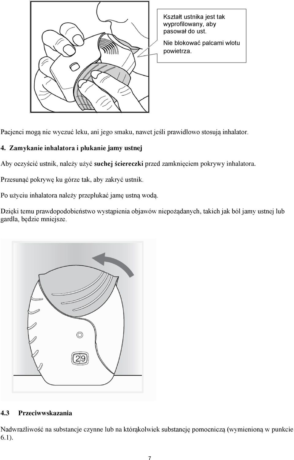 Zamykanie inhalatora i płukanie jamy ustnej Aby oczyścić ustnik, należy użyć suchej ściereczki przed zamknięciem pokrywy inhalatora.