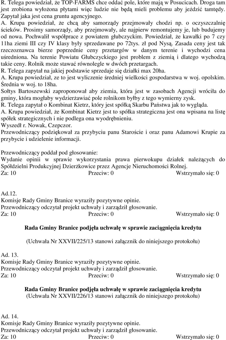 Prosimy samorządy, aby przejmowały, ale najpierw remontujemy je, lub budujemy od nowa. Pochwalił współprace z powiatem głubczyckim.