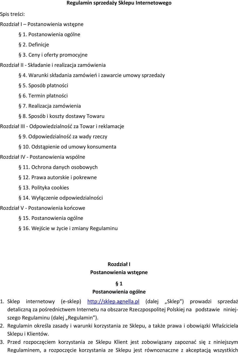 Sposób i koszty dostawy Towaru Rozdział III - Odpowiedzialność za Towar i reklamacje 9. Odpowiedzialność za wady rzeczy 10. Odstąpienie od umowy konsumenta Rozdział IV - Postanowienia wspólne 11.